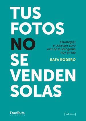 TUS FOTOS NO SE VENDEN SOLAS | 9788494778186 | RAFA DOREDO