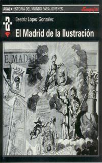 EL MADRID DE LA ILUSTRACION | 9788446004189 | LOPEZ GONZALEZ, BEATRIZ