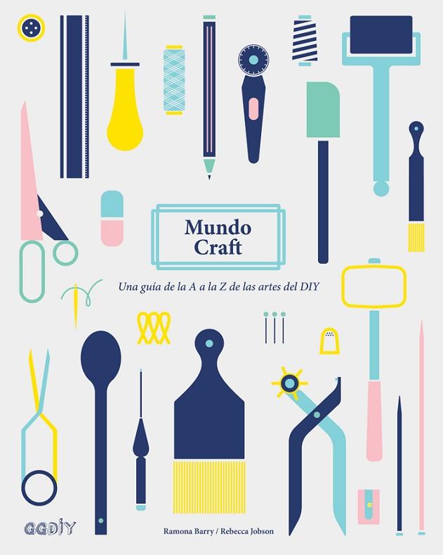 Mundo craft : una guía de la A a la Z de la artes del DIY | 9788425229572 | BARRY, Ramona ; JOBSON, Rebecca