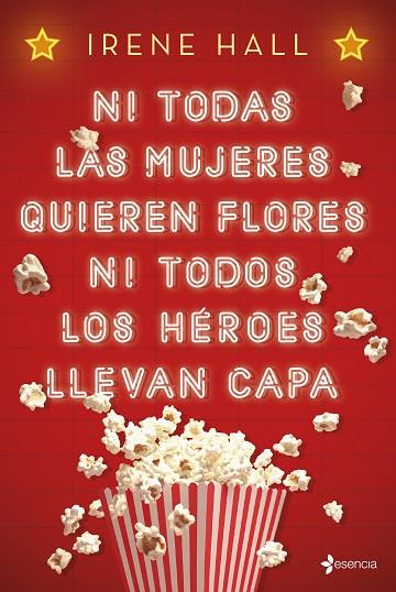 NI TODAS LAS MUJERES QUIEREN FLORES NI TODOS LOS HEROES LLEVAN CAPA | 9788408193180 | IRENE HALL