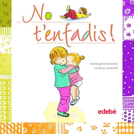 NO T'ENFADIS | 9788468301891 | GARCIA SABAJES, BERTA / MODERE, ARMELLE