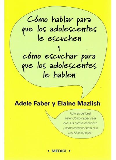 COMO HABLAR PARA QUE LOS ADOLESCENTES LE ESCUCHEN Y COMO ... | 9788497990257 | FABER, ADELE/MAZLISH, ELAINE