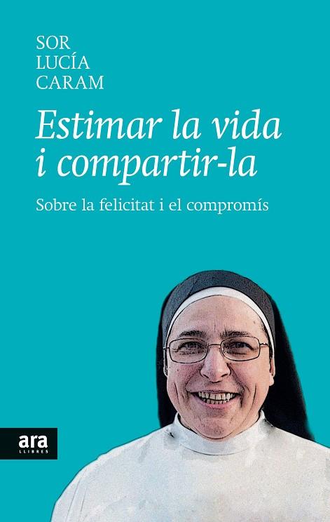 ESTIMAR LA VIDA I COMPARTIR-LA | 9788416154104 | SOR LUCIA CARAM PADILLA