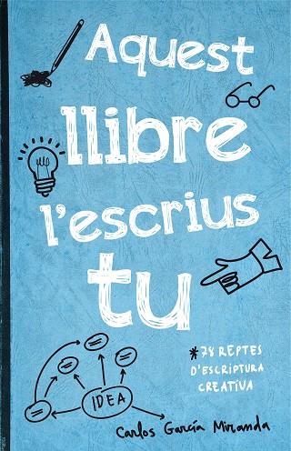 AQUEST LLIBRE L'ESCRIUS TU | 9788416297306 | GARCIA MIRANDA, CARLOS