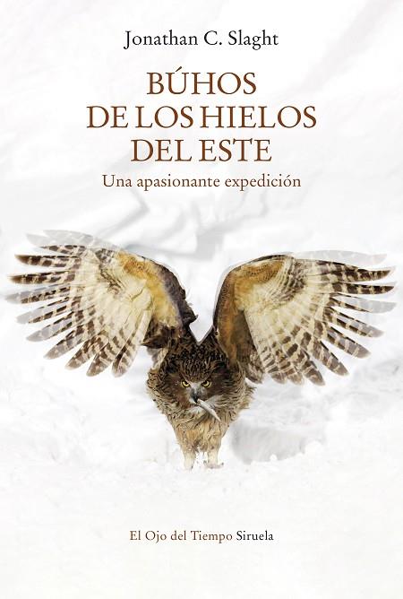 BÚHOS DE LOS HIELOS DEL ESTE | 9788418859755 | JONATHAN C.SLAGHT