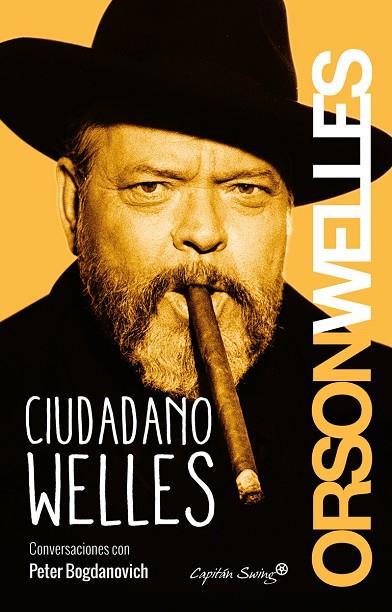 CIUDADANO WELLES CONVERSACIONES CON PETER BOGDANOVICH | 9788494381645 | WELLES, ORSON/BOGDANOVICH, PETER