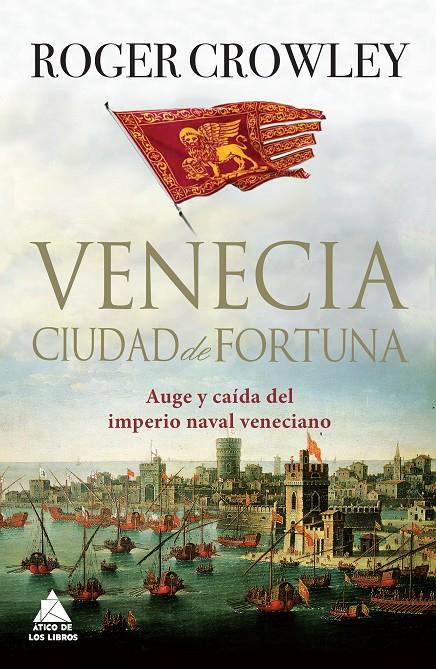 VENECIA CIUDAD DE FORTUNA | 9788416222186 | ROGER CROWLEY