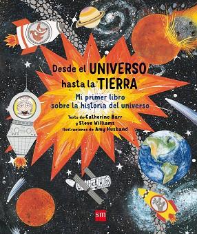 DESDE EL UNIVERSO HASTA LA TIERRA | 9788467594195 | Catherine Barr & Steve Williams