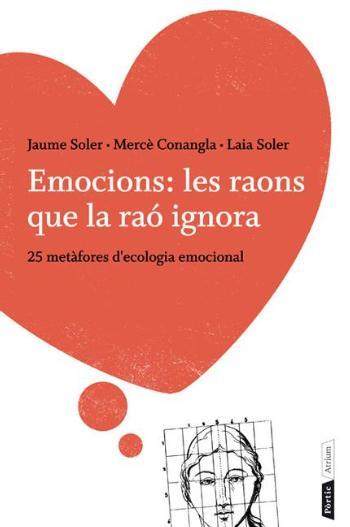 EMOCIONS: LES RAONS QUE LA RAO IGNORA | 9788498092196 | SOLER, JAUME & CONAGALA, MERCE & SOLER, LAIA