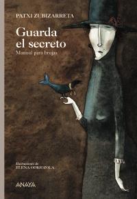 GUARDA EL SECRETO: MANUAL PARA BRUJAS | 9788466762748 | ZUBIZARRETA, PATXI