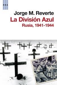 DIVISION AZUL, LA RUSIA, 1941-1944 | 9788498679465 | REVERTE, JORGE M.