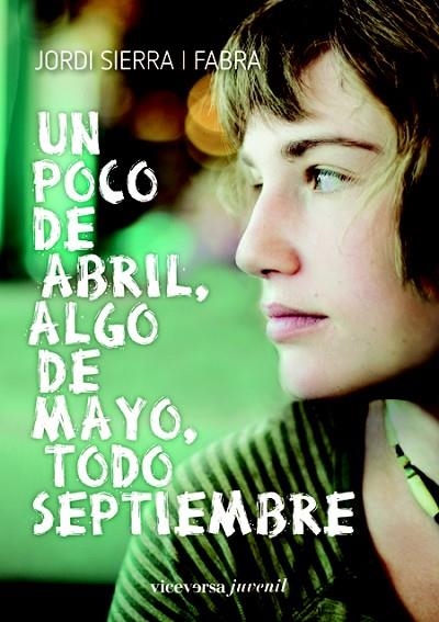 POCO DE ABRIL, ALGO DE MAYO, TODO SEPTIEMBRE, UN | 9788492819546 | JORDI SIERRA I FABRA