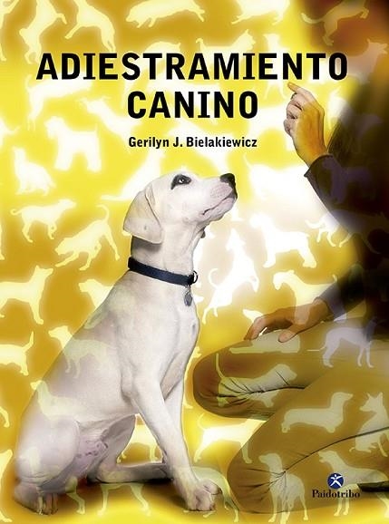 ADIESTRAMIENTO CANINO | 9788499100388 | BIELAKIEWICZ, GERILYN J.