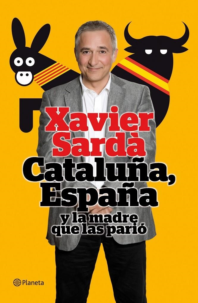 CATALUÑA ESPAÑA Y LA MADRE QUE LAS PARIO | 9788408101512 | SARDA, XAVIER