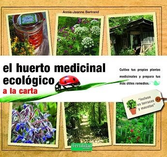 EL HUERTO MEDICINAL ECOLOGICO A LA CARTA | 9788493277970 | BERTRAND, ANNIE JEANNE