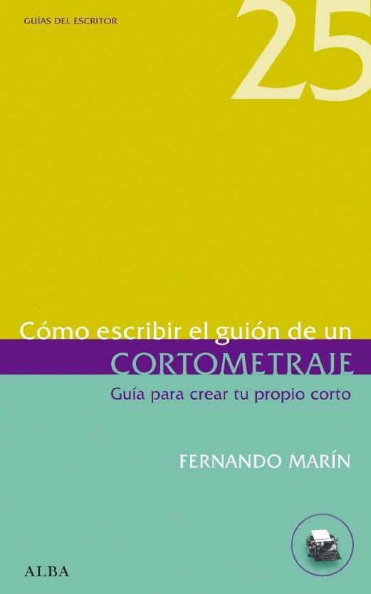 COMO ESCRIBIR EL GUION DE UN CORTOMETRAJE | 9788484286097 | MARIN, FERNANDO