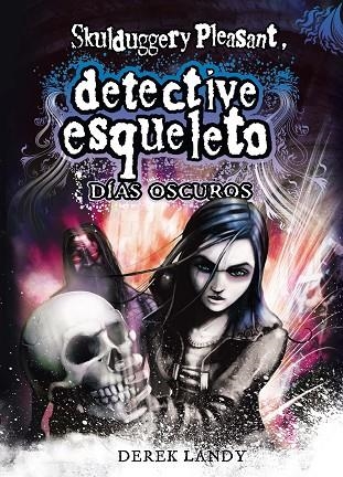 DETECTIVE ESQUELETO DIAS OSCUROS | 9788467548020 | Derek Landy