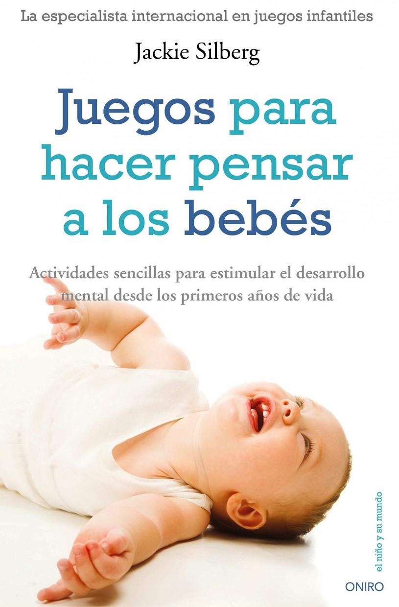 JUEGOS PARA HACER PENSAR A LOS BEBES | 9788497545266 | SILBERG, JACKIE