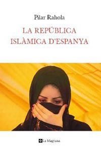 REPUBLICA ISLAMICA D'ESPANYA, LA | 9788482649283 | PILAR RAHOLA