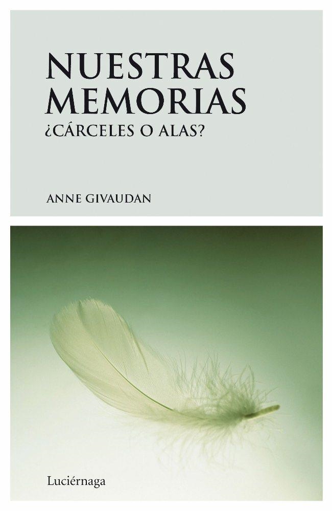 NUESTRAS MEMORIAS: CARCELES O ALAS | 9788492545032 | GIVAUDAN, ANNE