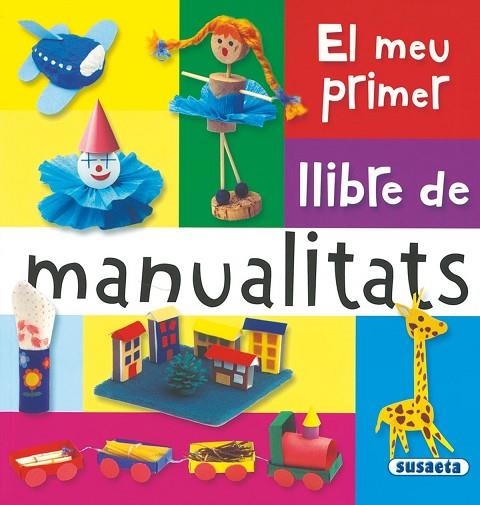 EL MEU PRIMER LLIBRE DE MANUALITATS | 9788467703726 | SUSAETA, EQUIPO