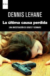 ULTIMA CAUSA PERDIDA, LA | 9788490060018 | DENNIS LEHANE