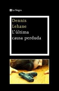 ULTIMA CAUSA PERDUDA, L' | 9788482649030 | DENNIS LEHANE