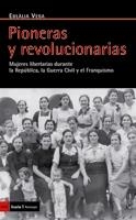 PIONERAS Y REVOLUCIONARIAS: MUJERES LIBERTARIAS DURANTE LA R | 9788498882896 | VEGA, EULALIA