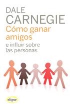 COMO GANAR AMIGOS E INFLUIR SOBRE LAS PERSONAS | 9788493664923 | CARNEGIE, DALE