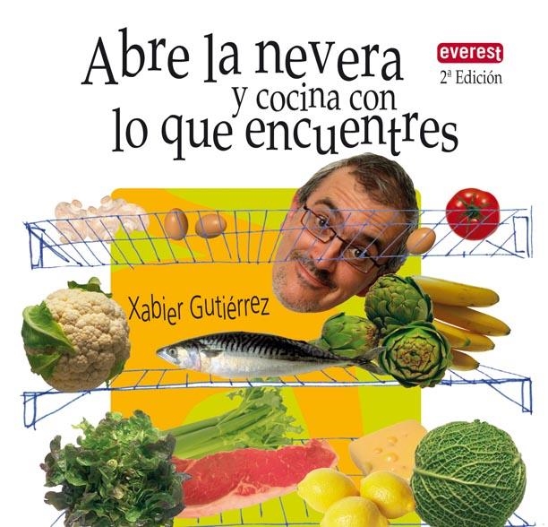 ABRE LA NEVERA Y COCINA LO QUE ENCUENTRES | 9788444120775 | XABIER GUTIÉRREZ MÁRQUEZ