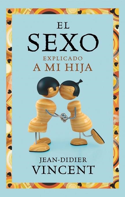 EL SEXO ESPLICADO A MI HIJA | 9788449325403 | VINCENT, JEAN-DIDIER