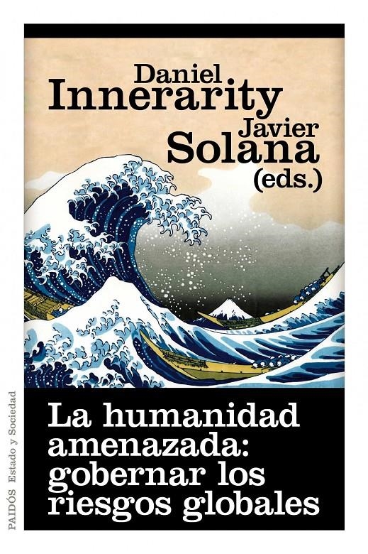 HUMANIDAD AMENAZADA : GOGERNAR LOS RIESGOS GLOBALES, LA | 9788449325618 | INNERARITY, DANIEL & SOLANA, JAVIER