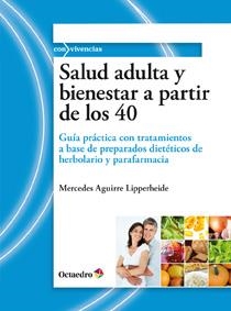 SALUD ADULTA Y BIENESTAR A PARTIR DE LOS 40 | 9788499211664 | AGUIRRE LIPPERHEIDE, MERCEDES