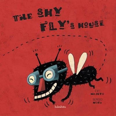 SHY FLY'S HOUSE, THE | 9788484646952 | MEJUTO, EVA/MORA, SERGIO