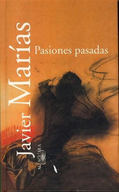 PASIONES PASADAS | 9788420478548 | JAVIER MARIAS