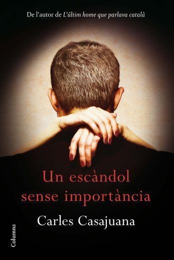 UN ESCANDOL SENSE IMPORTANCIA | 9788466414289 | CARLES CASAJUANA