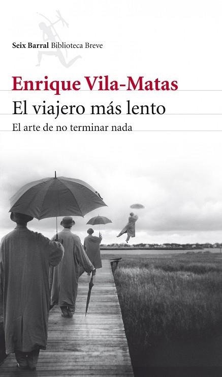 EL VIAJERO MAS LENTO | 9788432209437 | ENRIQUE VILA-MATAS