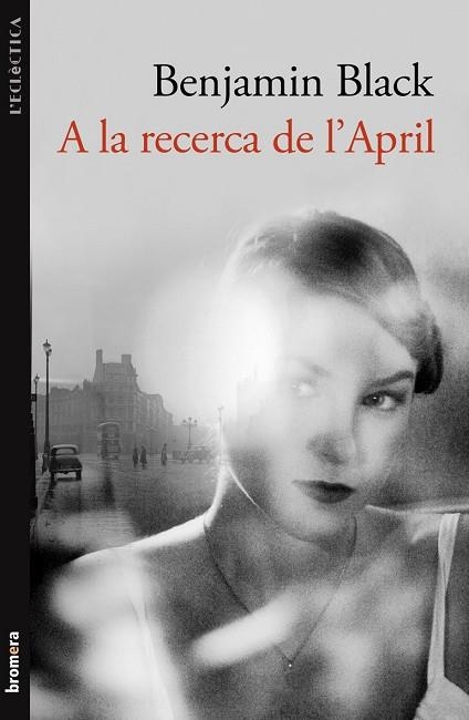 RECERCA DE L'APRIL, LA | 9788498248821 | BENJAMIN BLACK