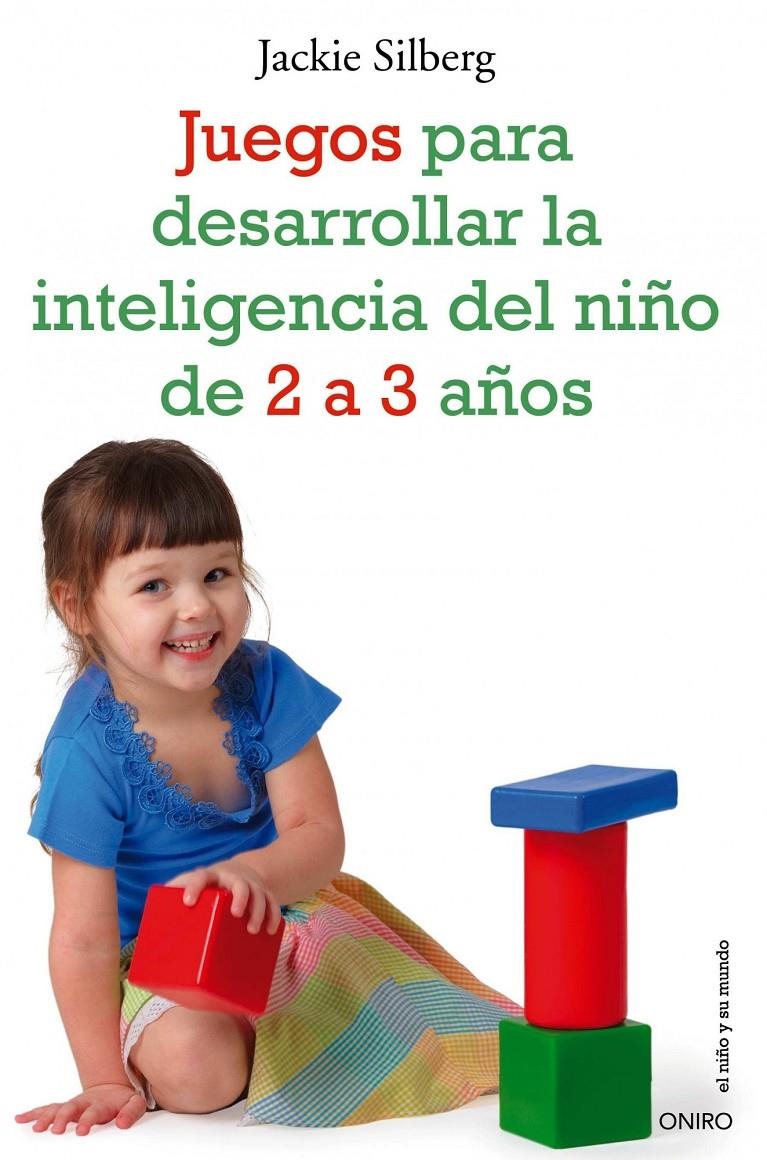 JUEGOS PARA DESARRROLAR LA INTELIGENCIA DEL NIÑO 2A3 AÑOS | 9788497545549 | SILBERG, JACKIE