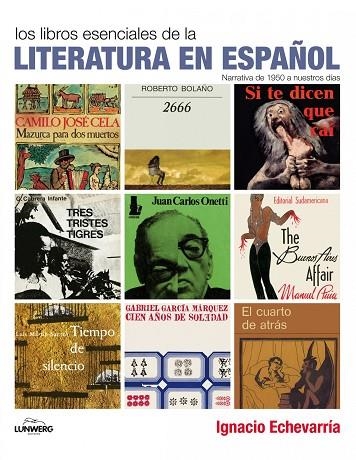 LOS LITERATURA EN ESPAÑOL LIBROS ESENCIALES | 9788497857598 | ECHEVARRIA, IGNACIO