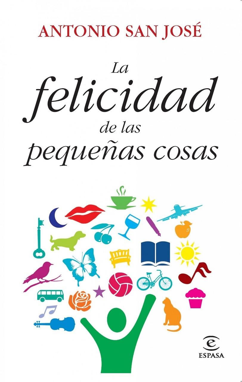 FELICIDAD DE LAS PEQUEÑAS COSAS, LA | 9788467037302 | SAN JOSE, ANTONIO