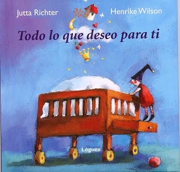 TODO LO QUE DESEO PARA TI | 9788496646261 | RICHTER, JUTTA & WILSON, HENRIKE