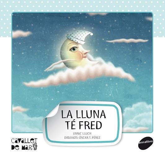 LLUNA TE FRED, LA | 9788415095521 | LLUCH, ENRIC & PEREZ, OSCAR T.