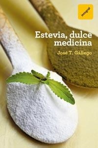 ESTEVIA, DULCE MEDICINA | 9788492981847 | GALLEGO, JOSE T.