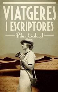 VIATGERES I ESCRIPTORES | 9788497664196 | PILAR GODAYOL