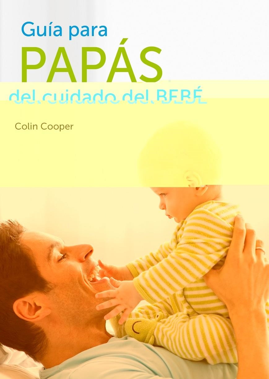 GUIA PARA PAPAS DEL CUIDADO DEL BEBE | 9788425347252 | COOPER, COLIN