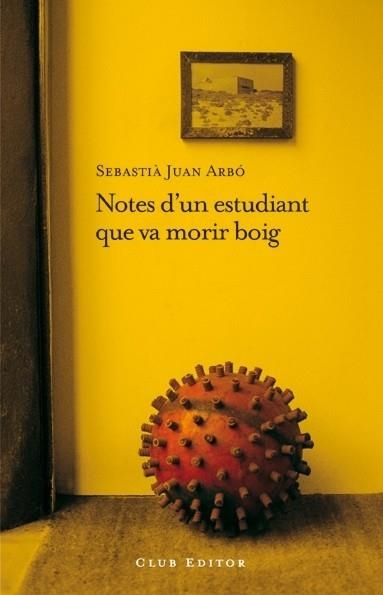 NOTES D'UN ESTUDIANT QUE VA MORIR BOIG | 9788473291606 | JUAN ARBO, SEBASTIA