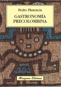 GASTRONOMIA PRECOLOMBIANA | 9788478133840 | PLASENCIA, PEDRO