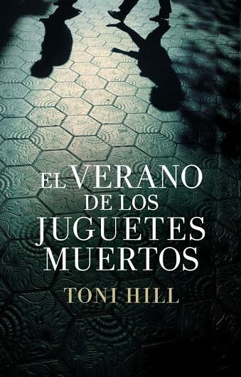 EL VERANO DE LOS JUGUETES MUERTOS | 9788425347832 | TONI HILL