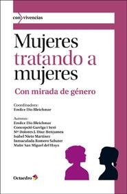 MUJERES TRATANDO A MUJERES | 9788499211817 | EMILCE DIO BLEICHMAR/GARRIGA I SETÓ, CONCEPCIÓ/J. DÍAZ-BENJUMEA, M. DOLORES/NIETO MARTÍNEZ, ISABEL/R